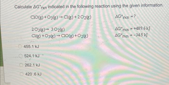 Calculate Agorxn Indicated In The Following Reaction Using The Given Information Cio G O3 8 C1 8 2o2 8 Agrxn 1