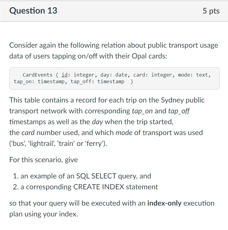 Question 13 5 Pts Consider Again The Following Relation About Public Transport Usage Data Of Users Tapping On Off With T 1