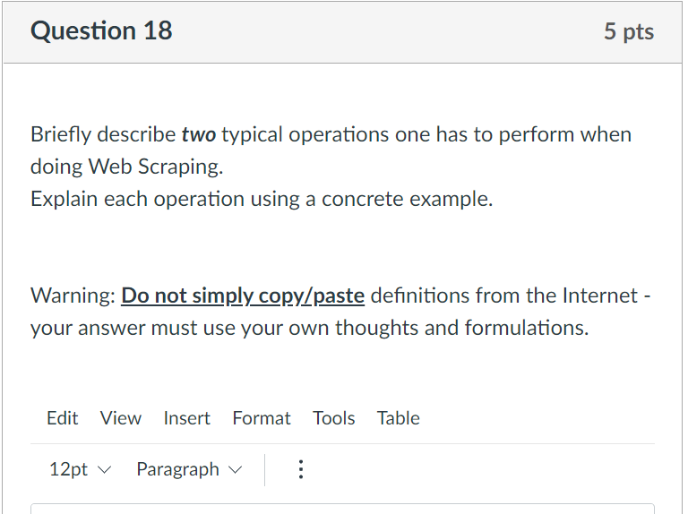 Question 18 5 Pts Briefly Describe Two Typical Operations One Has To Perform When Doing Web Scraping Explain Each Opera 1