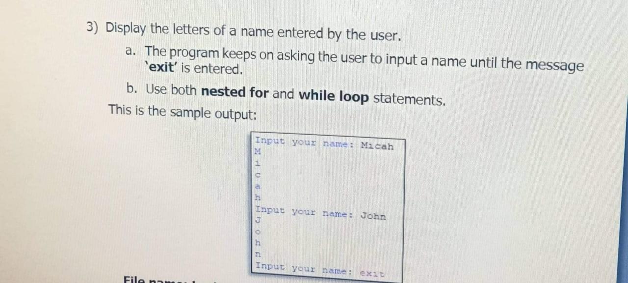 3 Display The Letters Of A Name Entered By The User A The Program Keeps On Asking The User To Input A Name Until The 1