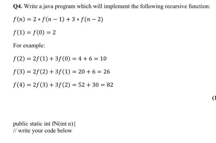 Q4 Write A Java Program Which Will Implement The Following Recursive Function F N 2 F N 1 3 F N 2 F 1 F 1