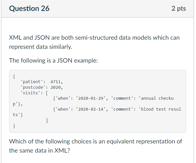 Question 26 2 Pts Xml And Json Are Both Semi Structured Data Models Which Can Represent Data Similarly The Following Is 1