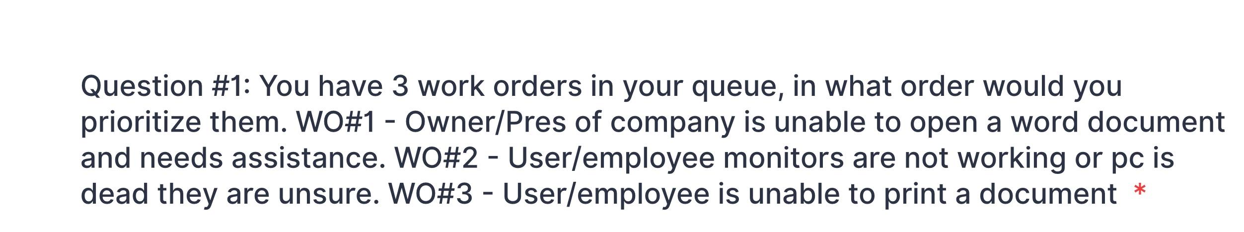 Question 1 You Have 3 Work Orders In Your Queue In What Order Would You Prioritize Them Wo 1 Owner Pres Of Company 1