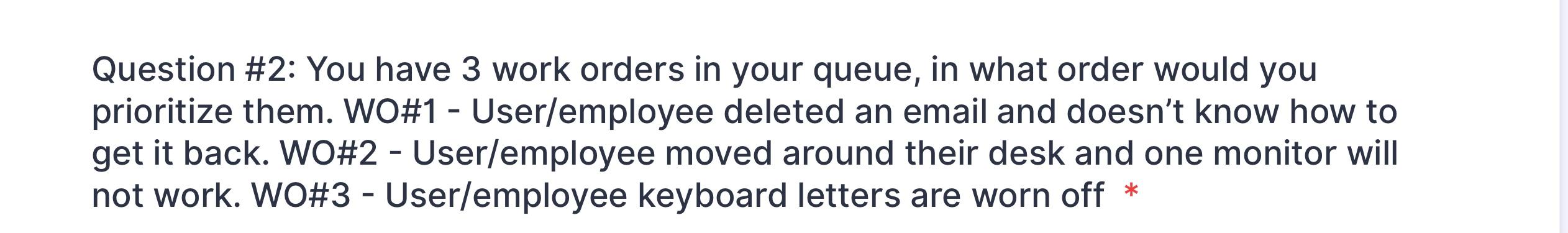 Question 2 You Have 3 Work Orders In Your Queue In What Order Would You Prioritize Them Wo 1 User Employee Deleted 1