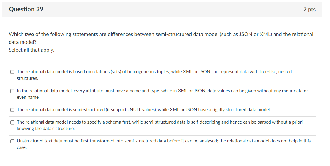 2 Pts Question 29 Which Two Of The Following Statements Are Differences Between Semi Structured Data Model Such As Json 1