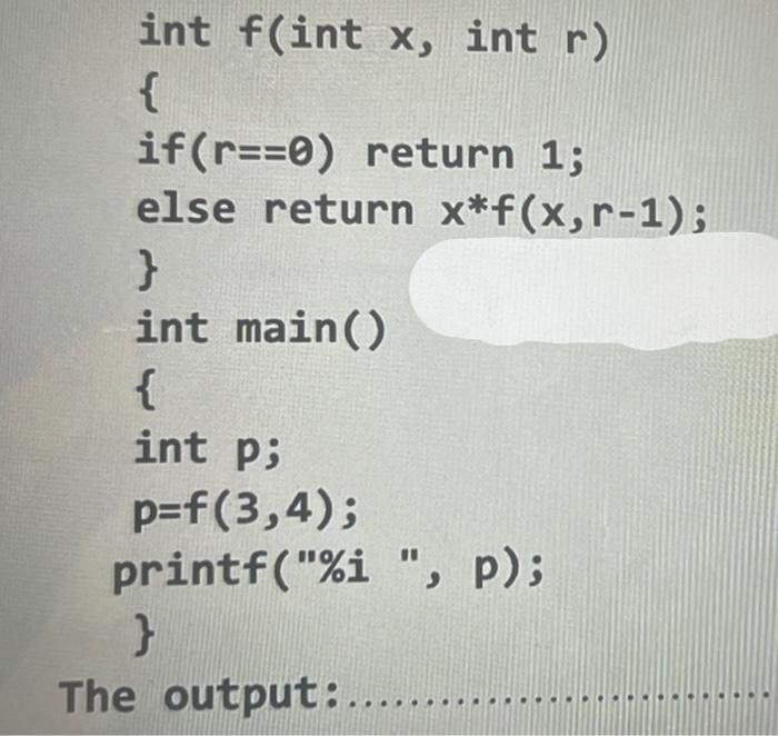 Int F Int X Int R If R 0 Return 1 Else Return X F X R 1 Int Main Int P P F 3 4 Printf I P Th 2