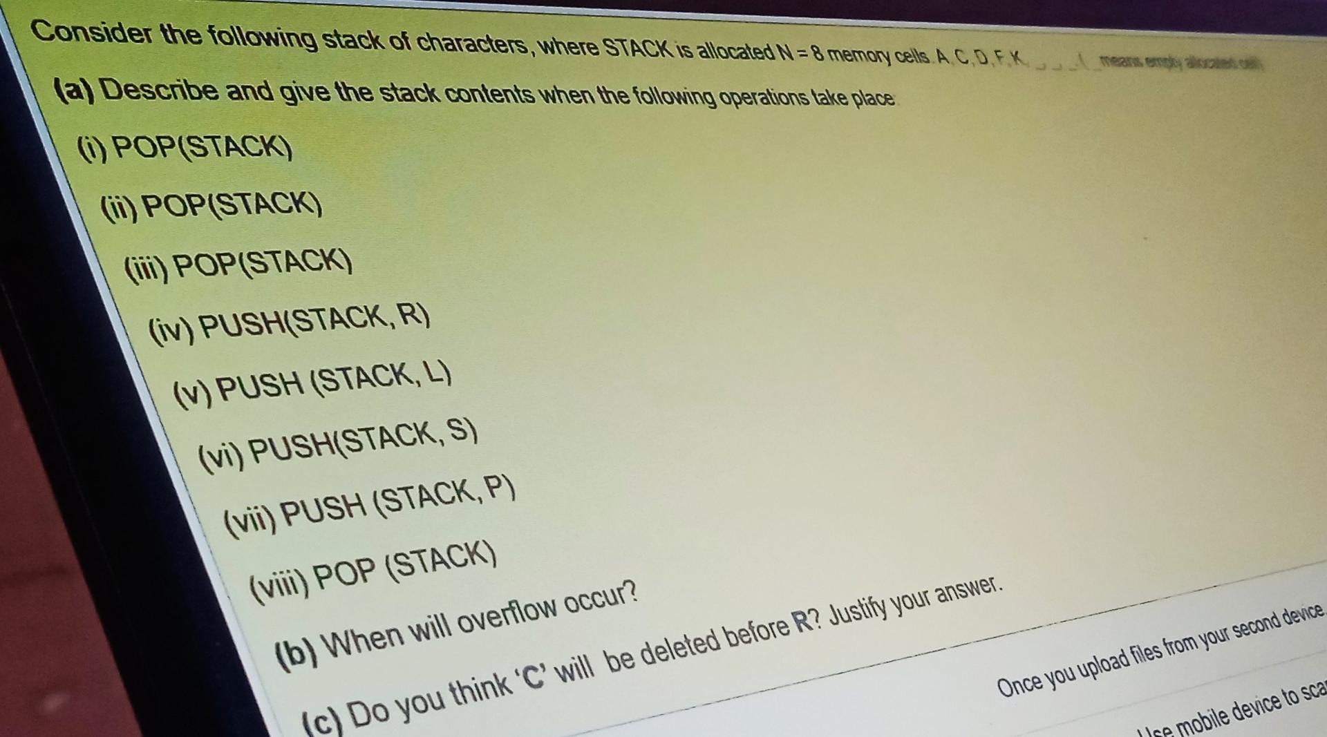 Consider The Following Stack Of Characters Where Stack Is Allocated N 8 Memory Cells A C D F K A Describe And Give T 1