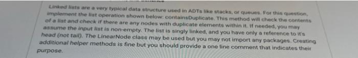 Linked Lists Are A Very Typical Data Structure Used In Adts Like Stacks Or Queues For This Question Implement The Lis 1