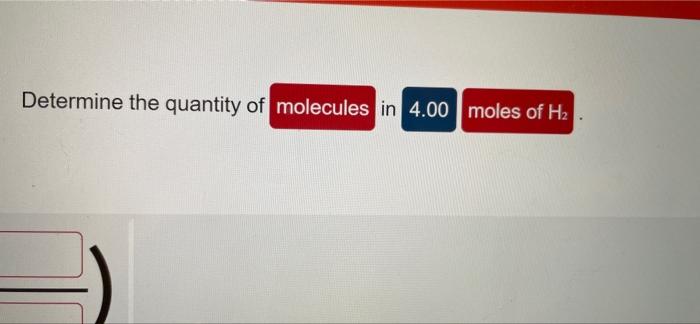 Determine The Quantity Of Molecules In 4 00 Moles Of H2 1