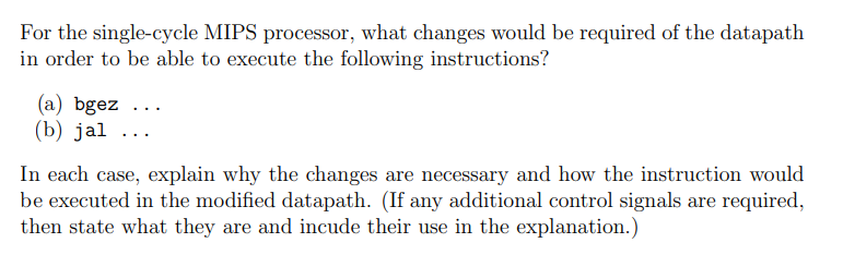 For The Single Cycle Mips Processor What Changes Would Be Required Of The Datapath In Order To Be Able To Execute The F 1