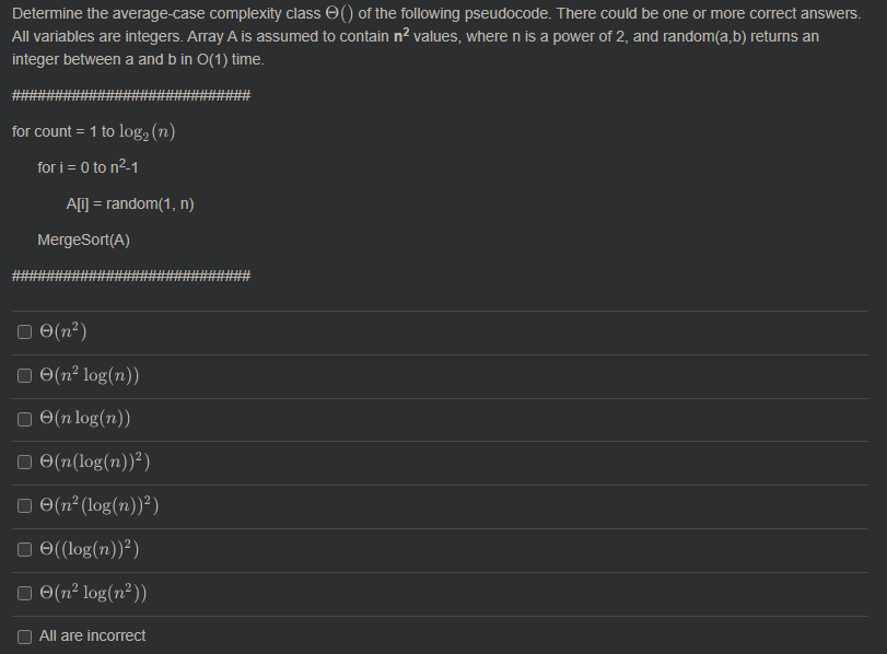 Determine The Average Case Complexity Class Of The Following Pseudocode There Could Be One Or More Correct Answers 1