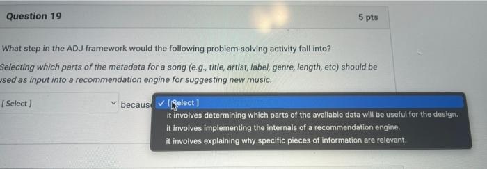 Question 19 5 Pts What Step In The Adj Framework Would The Following Problem Solving Activity Fall Into Selecting Which 2