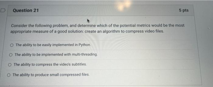 D Question 21 5 Pts Consider The Following Problem And Determine Which Of The Potential Metrics Would Be The Most Appro 1
