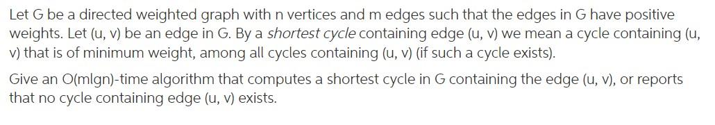 Let G Be A Directed Weighted Graph With N Vertices And M Edges Such That The Edges In G Have Positive Weights Let U V 1