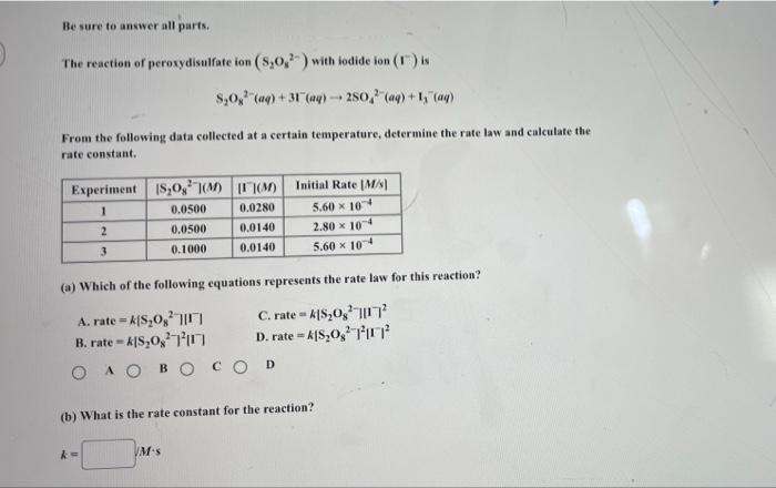 Be Sure To Answer All Parts The Reaction Of Peroxydisulfate Lon 5 0 With Fodide Ion C 0 0 31 X 2007 49 1 1