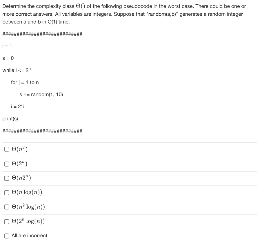 Determine The Complexity Class Of The Following Pseudocode In The Worst Case There Could Be One Or More Correct Answ 1