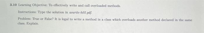 3 10 Learning Objective To Effectively Write And Call Overloaded Methods Instructions Type The Solution In Asurite H0 1