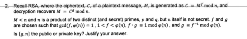 2 Recall Rsa Where The Ciphertext C Of A Plaintext Message M Is Generated As C M Mod N And Decryption Recovers 1