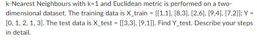 K Nearest Neighbours With K 1 And Euclidean Metric Is Performed On A Two Dimensional Dataset The Training Data Is X Tr 1