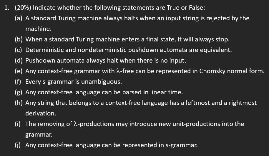 1 20 Indicate Whether The Following Statements Are True Or False A A Standard Turing Machine Always Halts When An 1