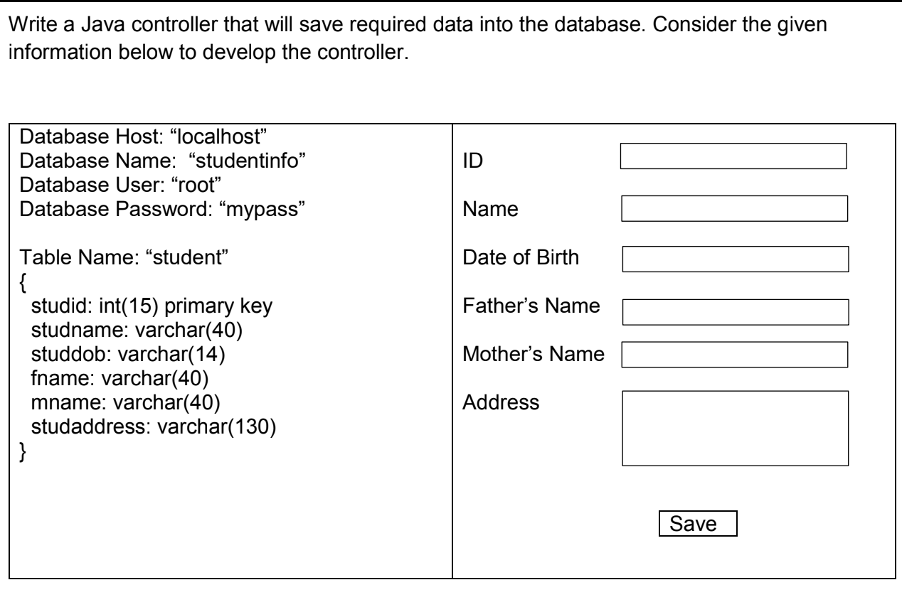 Write A Java Controller That Will Save Required Data Into The Database Consider The Given Information Below To Develop 1