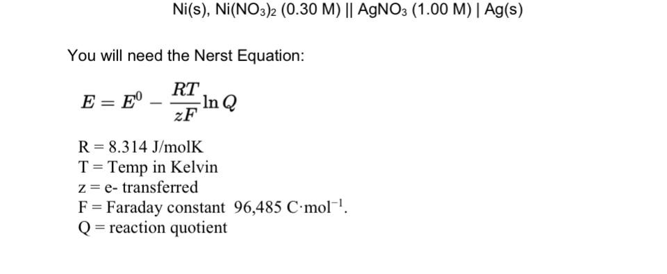 Using The Electrochemical Cell Notation Below And The Nerst Equation To Answer This Question T 298 K What Is The Ce 1