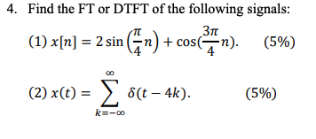 4 Find The Ft Or Dtft Of The Following Signals 1 X N 2 Sin N Cos N 5 2 X T S T 4k 5 K 00 1