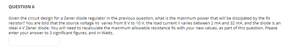 Question 6 Given The Circuit Design For A Zener Diode Regulator In The Previous Question What Is The Maximum Power That 1