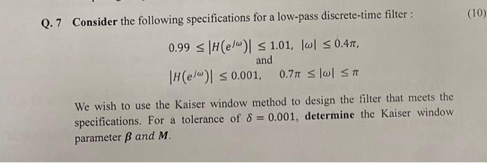 Q 7 Consider The Following Specifications For A Low Pass Discrete Time Filter 10 0 99 H El 1 01 W 0 4m An 1