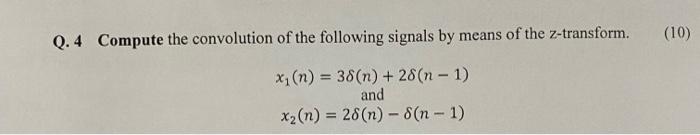 Q 4 Compute The Convolution Of The Following Signals By Means Of The Z Transform X N 38 N 28 N 1 And X N 1