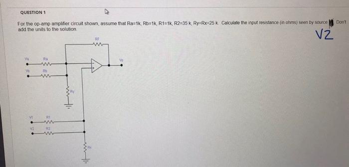 Question 1 Don T For The Op Amp Amplifier Circuit Shown Assume That Ra 1k Rb 1k R1 1k R2 35 K Ry Rx 25 K Calculate 1