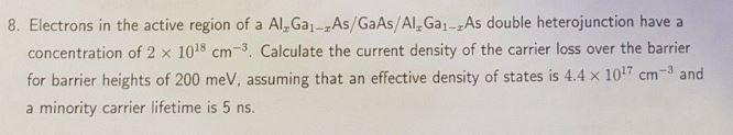 8 Electrons In The Active Region Of A Al Ga As Gaas Al Ga As Double Heterojunction Have A Concentration Of 2 X 1018 1