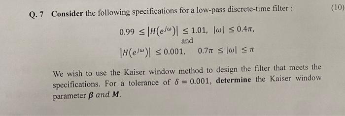Q 7 Consider The Following Specifications For A Low Pass Discrete Time Filter 10 0 99 H El 1 01 W 0 4m And H 1
