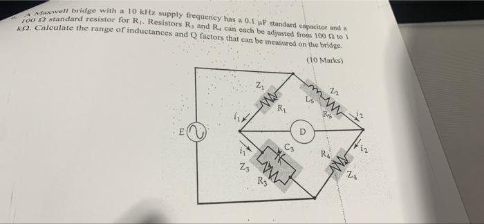 A Maxwell Bridge With A Ri Resistors Requency Has A 0 1 Uf Standard Capacitor And A 100 2 Standard Resistor For R Res 1