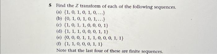 5 Find The Z Transform Of Each Of The Following Sequences A 1 0 1 0 1 0 B 0 1 0 1 0 1 C 1 1