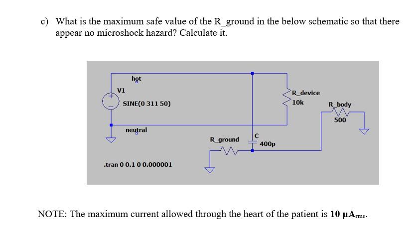 C What Is The Maximum Safe Value Of The R Ground In The Below Schematic So That There Appear No Microshock Hazard Calc 1