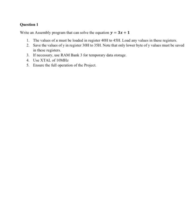 Question 1 Write An Assembly Program That Can Solve The Equation Y 3x 1 1 The Values Of X Must Be Loaded In Registe 1