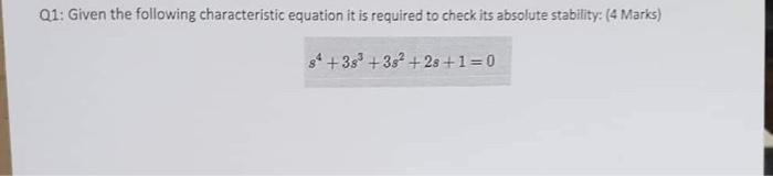 Q1 Given The Following Characteristic Equation It Is Required To Check Its Absolute Stability 4 Marks S 35 35 2 1