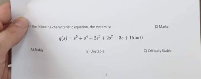 An The Following Characteristic Equation The System Is A Stable Q S S5 S4 2s 2s 3s 15 0 B Unstable 1 2 M 1