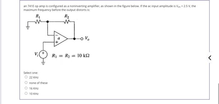 An 741e Op Amp Is Configured As A Noninverting Amplifier As Shown In The Figure Below If The Ac Input Amplitude Is Vim 1