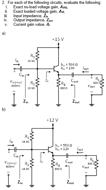 I Ii 2 For Each Of The Following Circuits Evaluate The Following Exact No Load Voltage Gain Avnl Exact Loaded Volt 1