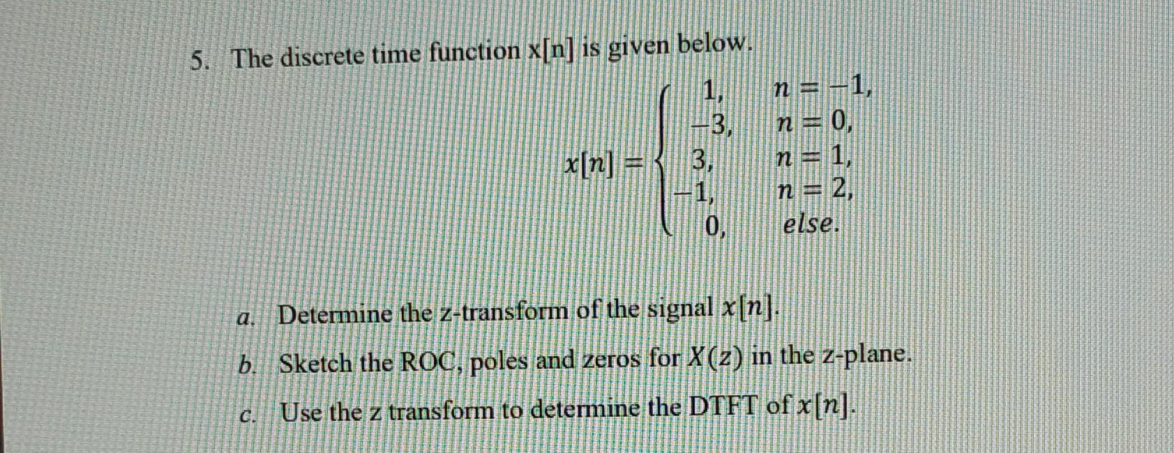 5 The Discrete Time Function X N Is Given Below 1 N 1 3 N 0 X N 3 N 1 1 2 0 Else A Determine The 1