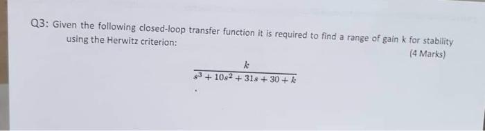 Q3 Given The Following Closed Loop Transfer Function It Is Required To Find A Range Of Gain K For Stability 4 Marks U 1