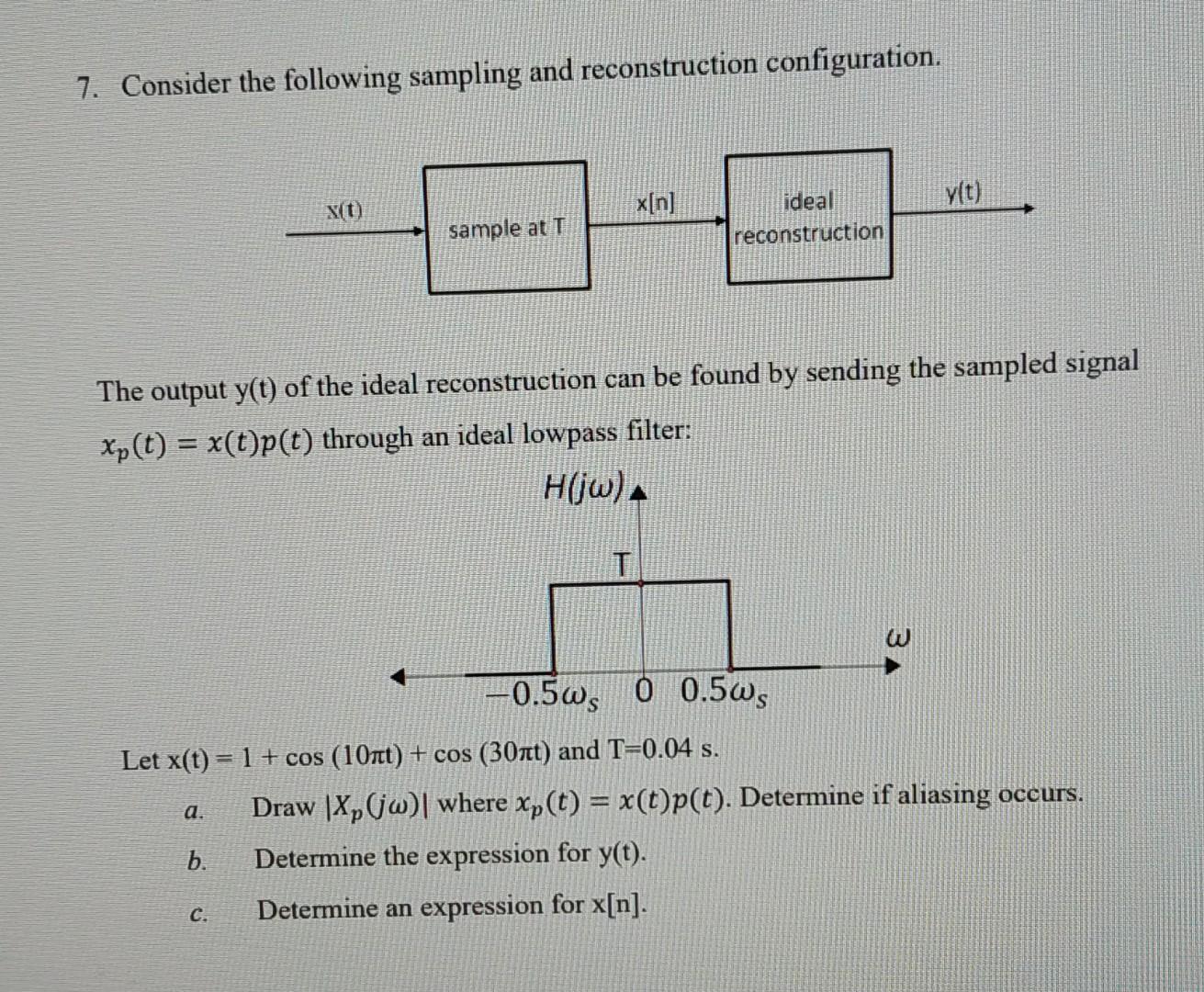 7 Consider The Following Sampling And Reconstruction Configuration X T X N Y T Sample At T Ideal Reconstruction The 1