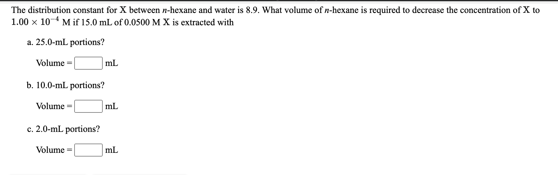 The Distribution Constant For X Between N Hexane And Water Is 8 9 What Volume Of N Hexane Is Required To Decrease The C 1