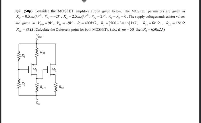 Q2 50p Consider The Mosfet Amplifier Circuit Given Below The Mosfet Parameters Are Given As K 0 5 Ma V V 2v 1