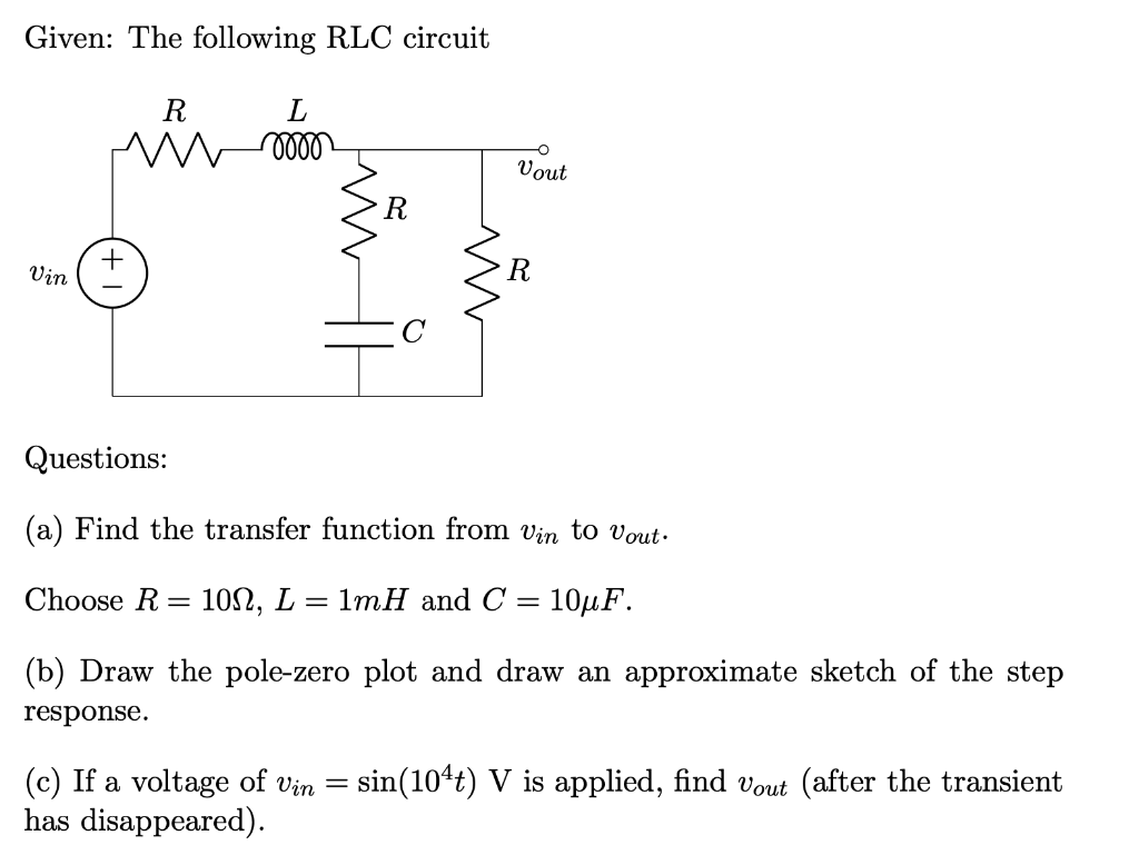 Given The Following Rlc Circuit R L Momo R R Vin Questions A Find The Transfer Function From Vin To Vout Choose R 1 1