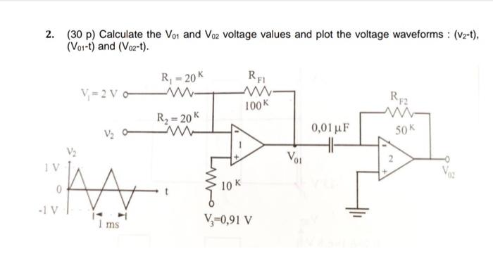 2 30 P Calculate The Vot And Voz Voltage Values And Plot The Voltage Waveforms V2 T Vor T And Vo2 T R 20 1