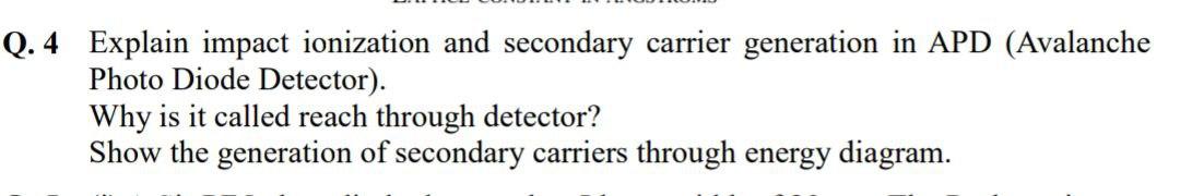Q 4 Explain Impact Ionization And Secondary Carrier Generation In Apd Avalanche Photo Diode Detector Why Is It Calle 1
