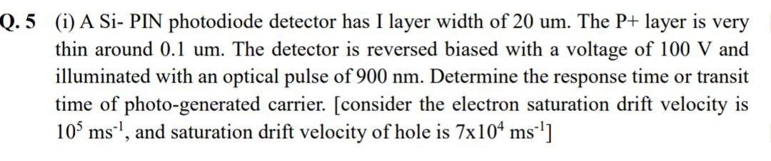 Q 5 I A Si Pin Photodiode Detector Has I Layer Width Of 20 Um The P Layer Is Very Thin Around 0 1 Um The Detector 1